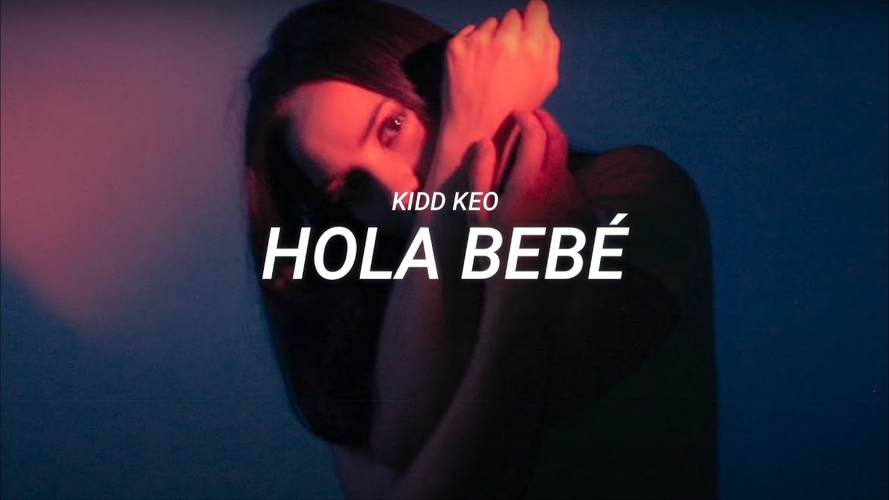 Kidd Keo - Hola bebé (LETRA) - YouTube