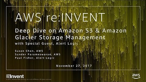 AWS re:Invent 2017: Deep Dive on Amazon S3 & Amazon Glacier Storage Management with  (STG311)
