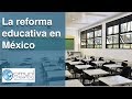 La Reforma Educativa en México