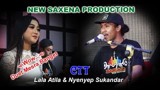 💖 CTT // LALA ATILA & NYENYEP SUKANDAR // NEW SAXENA // BMI