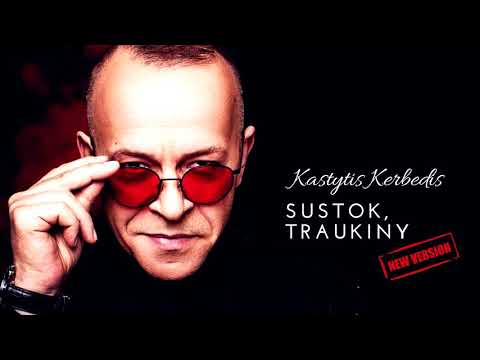 Kastytis Kerbedis - Sustok, Traukiny (New Version 2018)