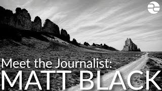 Meet the Journalist: Matt Black