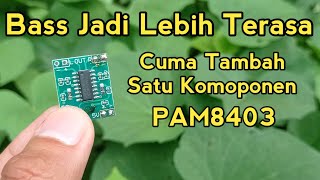 Modif PAM8403 Bass Lebih Terasa