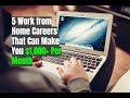 5 Work from Home Careers That Can Make You $1,000+ Per Month