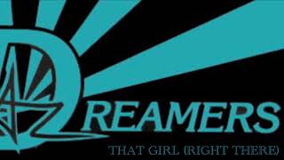 Az. Dreamers “That Girl(Right There)” original