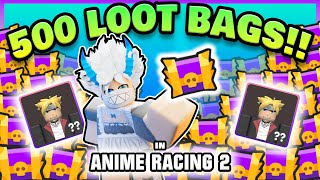 Opening 500 LOOT BAGS in Anime Racing 2!!