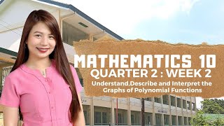 MATH 10 Quarter 2 Week 2 MELC | Understand,Describe and Interpret the Graphs of Polynomial Functions
