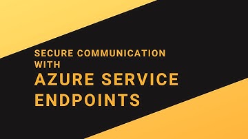 Secure your Azure resources with Service Endpoints