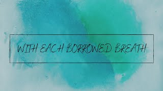 Video thumbnail of "With Each Borrowed Breath |  The Clark Family | Lyrics"