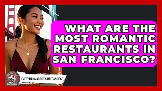 What Are the Most Romantic Restaurants in San Francisco? - Everything About San Francisco