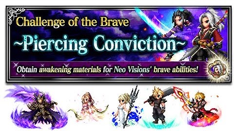 FFBE Global Guide - Challenge of the Brave : Piercing Conviction