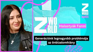 HALASTYÁK FANNI: AZ ÖNBIZALOMHIÁNY A GENERÁCIÓNK LEGNAGYOBB PROBLÉMÁJA / Zworld podcast Tóth Vivivel