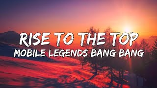 RISE TO THE TOP Lyrics | M3 Theme Song | Mobile Legends: Bang bang