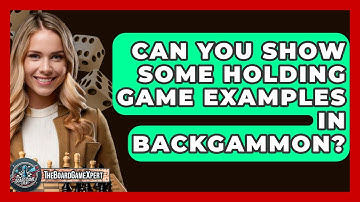 Can You Show Some Holding Game Examples In Backgammon? - The Board Game Xpert