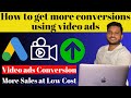 How to get more conversions using video ads | More sales using video ads | drive conversion ads