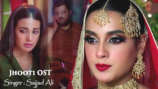 Video thumbnail of "Jhooti OST - Sajad Ali - Iqra Aziz - Pakistani Dramas OST"