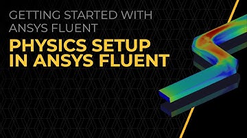 Physics Setup in Ansys Fluent — Course Overview