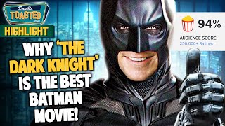 WHY 'THE DARK KNIGHT' IS THE BEST BATMAN MOVIE | Double Toasted