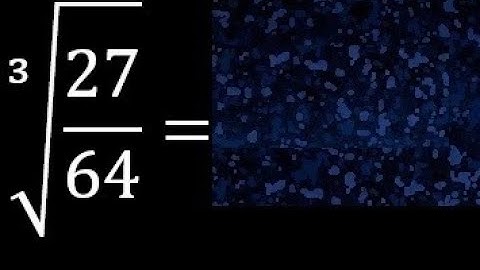 Cube root of 27/64 . Cube roots of fractions. fraction
