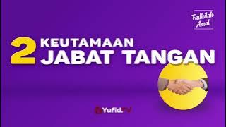 Dosa Gugur Bagai Dedaunan, Inilah Salah Satu Manfaat Jabat Tangan - Fadhilah Amal Yufid TV