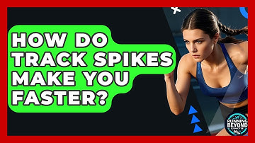 How Do Track Spikes Make You Faster? - Running Beyond Limits
