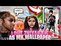 I PUT MY ZNIYAHS EX AS MY WALLPAPER(GOES WRONG)