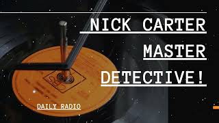 -DAILY RADIO - Nick Carter Master Detective! | Classic Mystery OTR Radio