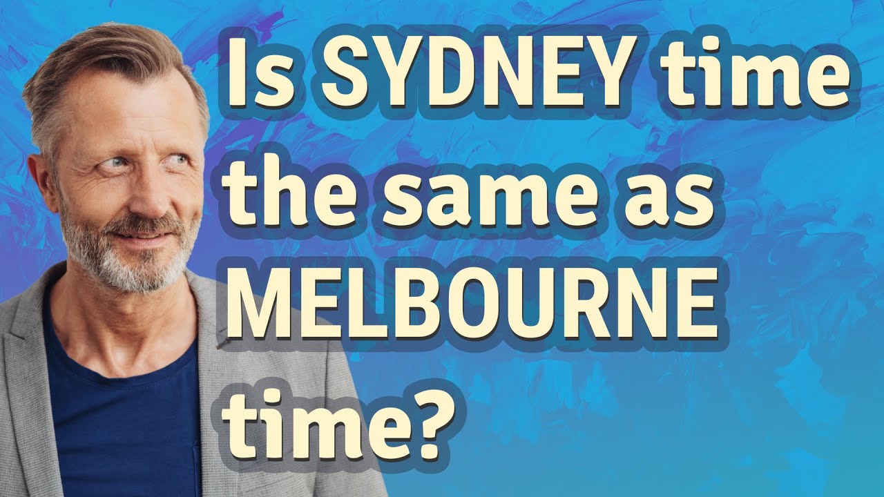 Is Sydney Time The Same As Melbourne Time YouTube