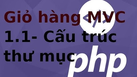 Lập trình PHP2 (MVC) - p1.1 Giỏ hàng - Cấu trúc thư mục MVC trong php