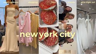 new york girls trip wedding dress shopping parties good food