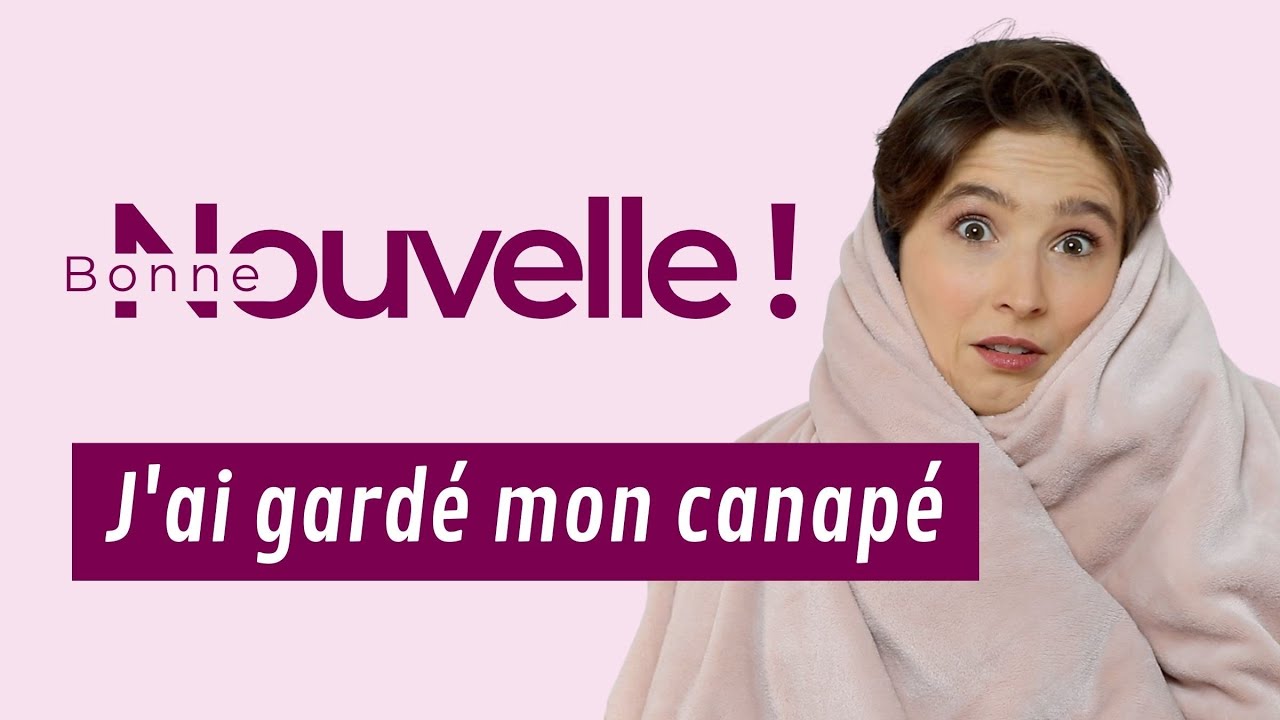 Bonne nouvelle, j'ai gardé mon canapé !