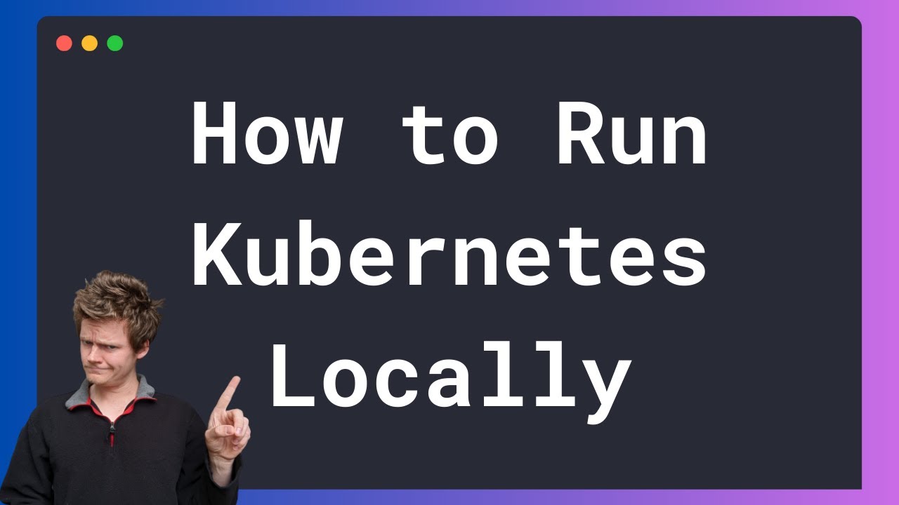 How to Run Kubernetes Locally - YouTube