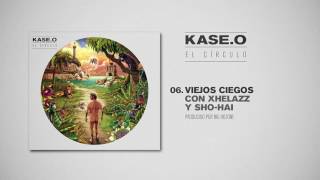 Video thumbnail of "KASE.O - 06. VIEJOS CIEGOS con XHELAZZ y SHO HAI Prod  por BIG HOZONE"