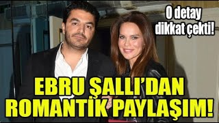 Ebru Şallıdan Romantik Paylaşım