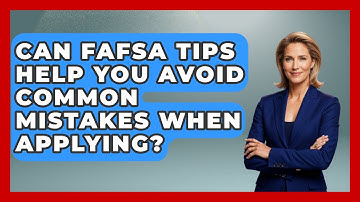 Can FAFSA Tips Help You Avoid Common Mistakes When Applying? | The Student Loan Pros News
