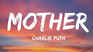 Charlie Puth - Mother (Lyrics) - If your mother knew all the things we do