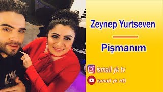Zeynep Yurtseven - Pismanim - HD Resimi