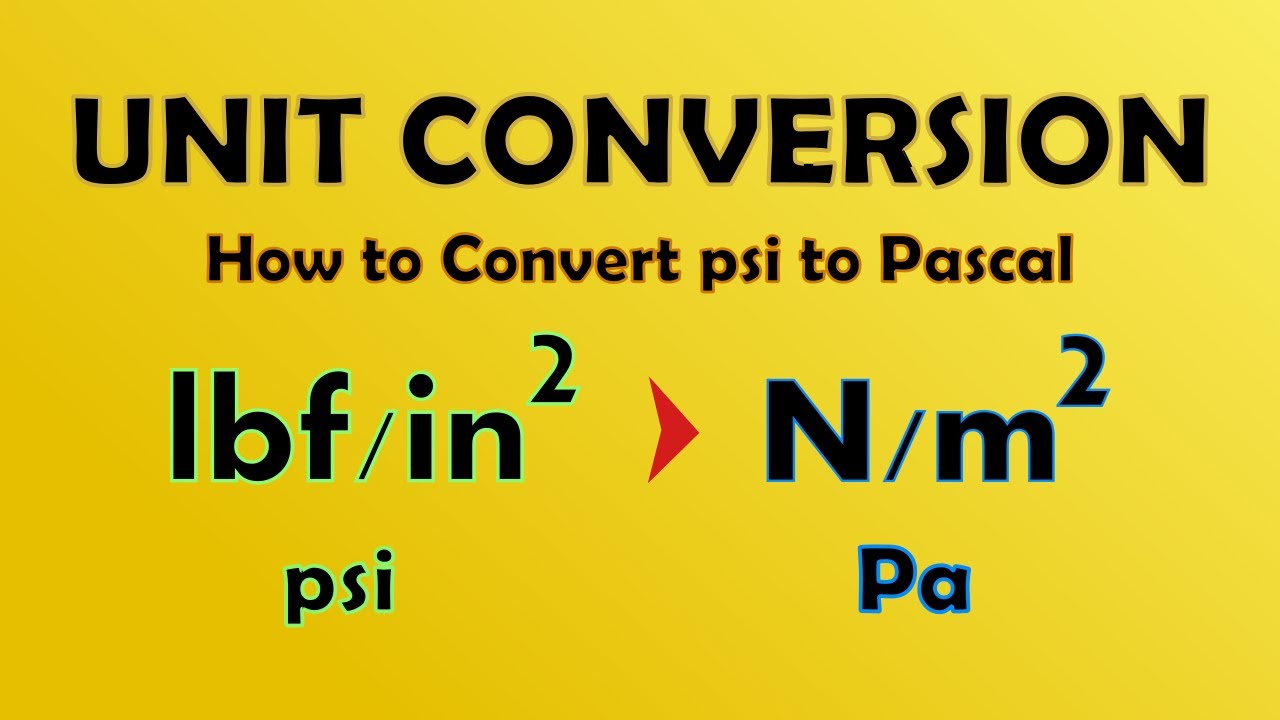 unit-conversion-convert-psi-to-pascal-lb-in-2-to-n-m-2-youtube