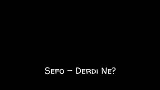 Sefo - Derdi Ne? (Lyrics Video) Resimi