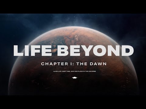 LIFE BEYOND:  Chapter 1. Alien life, deep time, and our place in cosmic history (4K)