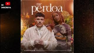 Me Perdoa - Ferrugem e Iza ❤️‍🔥 Música Ferrugem Me Perdoa - Ferrugem e Iza Me Perdoa