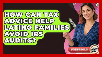 How Can Tax Advice Help Latino Families Avoid IRS Audits? | Latino Family Filing News
