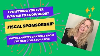 Demystifying Fiscal Sponsorship with Lynnette Gryseels from The Film Collaborative