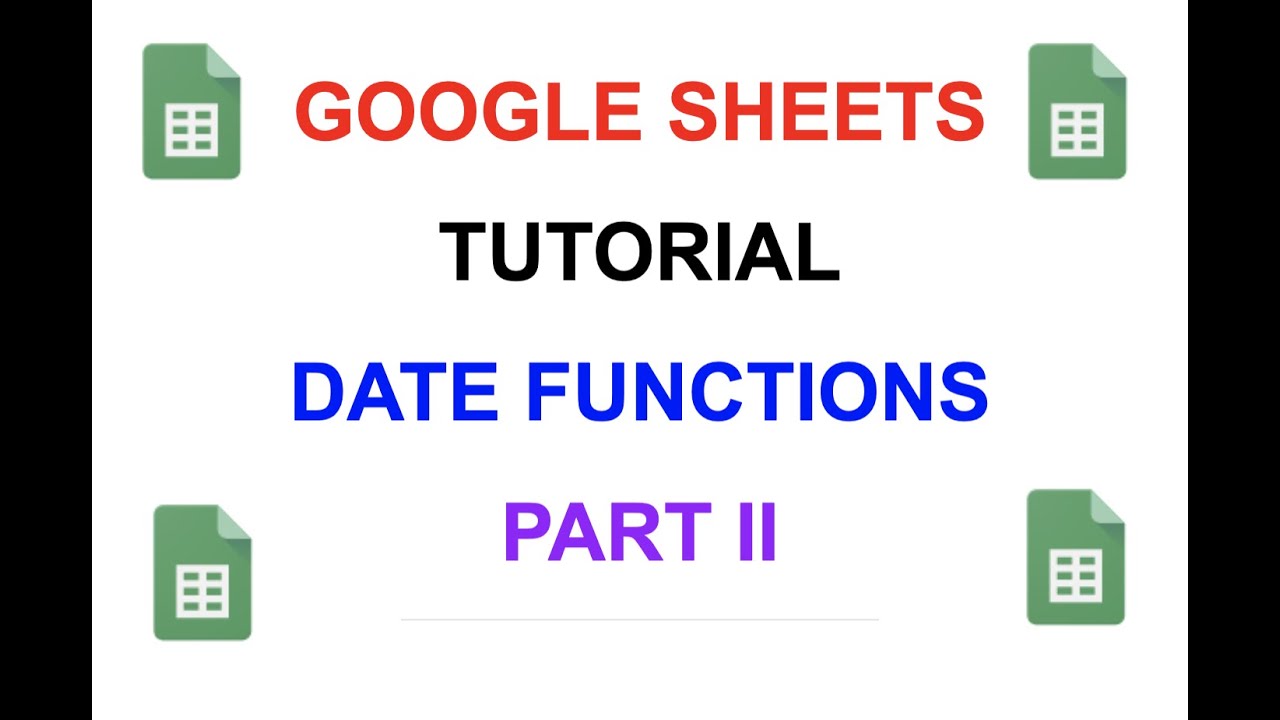 Google sheets Date Formulas Tutorial For Beginners Part II (Date ...