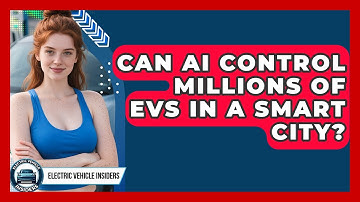 Can AI Control Millions Of EVs In A Smart City? - Electric Vehicle Insiders