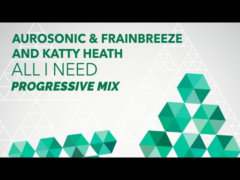 Aurosonic & Frainbreeze and Katty Heath - All I Need (Progressive Mix)