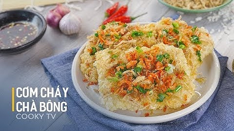 Cách làm CƠM CHÁY CHÀ BÔNG giòn rụm, ăn là ghiền - Cooky TV