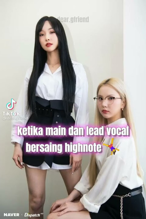 KETIKA MAIN VOCAL DAN LEAD VOCAL BERSAING HIGH NOTE -- GFRIEND