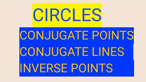 CIRCLES-Conjugate lines and Inverse points