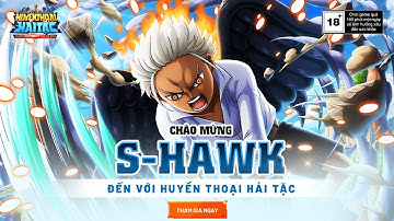 🔥 GIỚI THIỆU TƯỚNG MỚI - S-HAWK 🔥